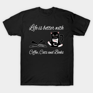 Life is better with coffee cats and books T-Shirt